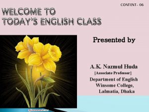 WELCOME TO TODAYS ENGLISH CLASS CONTENT 06 Presented