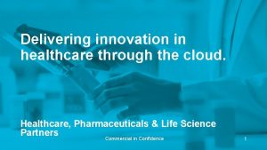 Delivering innovation in healthcare through the cloud Healthcare