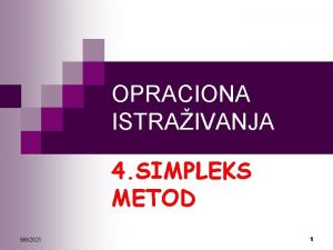 OPRACIONA ISTRAIVANJA 4 SIMPLEKS METOD 962021 1 SIMPLEKS