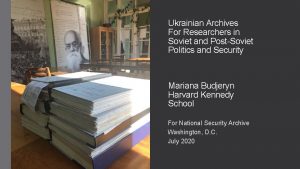 Ukrainian Archives For Researchers in Soviet and PostSoviet