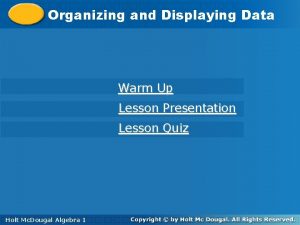 Organizingand and Displaying Data Warm Up Lesson Presentation