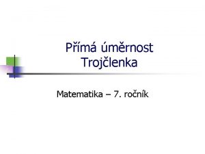 Pm mrnost Trojlenka Matematika 7 ronk Pm mrnost