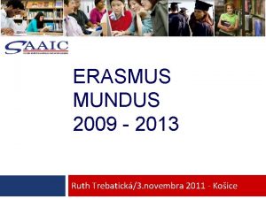 ERASMUS MUNDUS 2009 2013 Ruth Trebatick3 novembra 2011