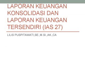 LAPORAN KEUANGAN KONSOLIDASI DAN LAPORAN KEUANGAN TERSENDIRI IAS