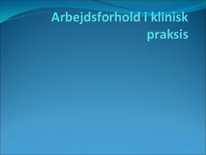 Arbejdsforhold i klinisk praksis Ansttelseskontrakten Ls den grundigt