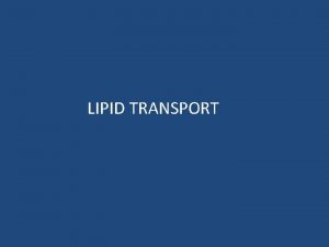 LIPID TRANSPORT Mechanisms of intermembrane lipid transport Tomas