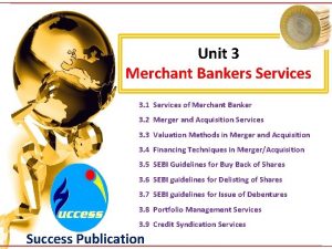 Unit 3 Merchant Bankers Services 3 1 Services