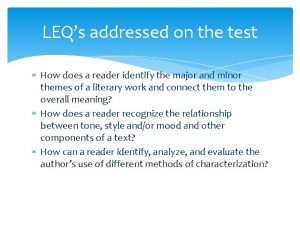 LEQs addressed on the test How does a