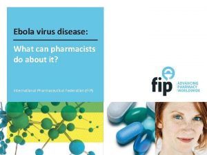 Ebola virus disease What can pharmacists do about