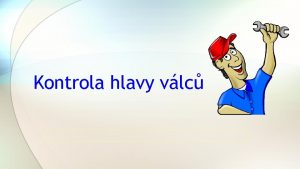 Kontrola hlavy vlc Men kompresnch tlak Menm kompresnch