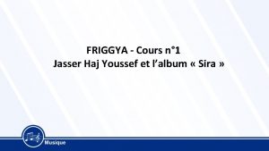 FRIGGYA Cours n 1 Jasser Haj Youssef et