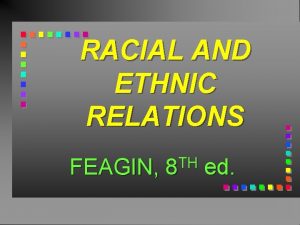 RACIAL AND ETHNIC RELATIONS FEAGIN TH 8 ed