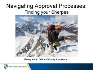 Navigating Approval Processes Finding your Sherpas Penny Kollar