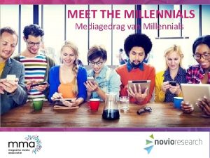 MEET THE MILLENNIALS Mediagedrag van Millennials APPS AANTAL