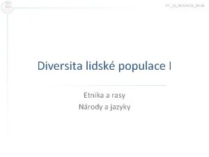 VY32INOVACE26 04 Diversita lidsk populace I Etnika a