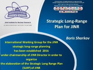 INTERNATIONAL INTERGOVERNMENTAL ORGANIZATION JOINT INSTITUTE FOR NUCLEAR RESEARCH