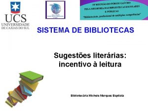 SISTEMA DE BIBLIOTECAS Sugestes literrias incentivo leitura Bibliotecria