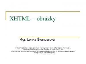 XHTML obrzky Mgr Lenka vancarov Autorem materilu a