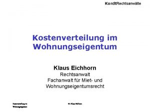 Kordt Rechtsanwlte Kostenverteilung im Wohnungseigentum Klaus Eichhorn Rechtsanwalt