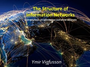 The Structure of Information Networks with emphasis on