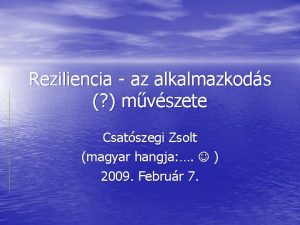 Reziliencia az alkalmazkods mvszete Csatszegi Zsolt magyar hangja