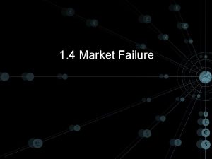 1 4 Market Failure Does the Free Market