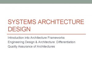 SYSTEMS ARCHITECTURE DESIGN Introduction into Architecture Frameworks Engineering