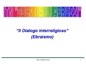 Il Dialogo interreligioso Ebraismo prof Antonio Izzo 1