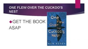 ONE FLEW OVER THE CUCKOOS NEST GET ASAP