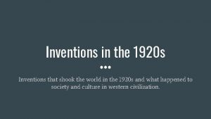 Inventions in the 1920 s Inventions that shook