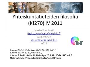 Yhteiskuntatieteiden filosofia Kf 270 IV 2011 Jaakko Kuorikoski