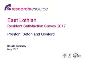 East Lothian Resident Satisfaction Survey 2017 Preston Seton