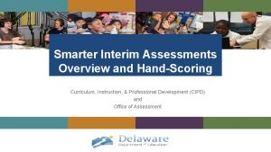 Smarter Interim Assessments Overview and HandScoring Curriculum Instruction