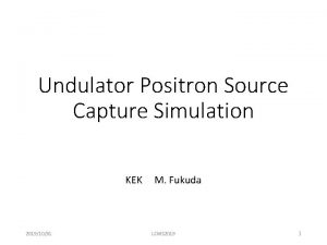 Undulator Positron Source Capture Simulation KEK 20191031 M