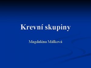 Krevn skupiny Magdalna Mlkov Krevn skupiny V souasn