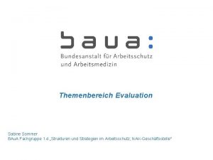 Themenbereich Evaluation Sabine Sommer BAu A Fachgruppe 1