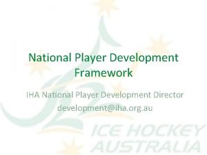 National Player Development Framework IHA National Player Development