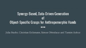 SynergyBased DataDriven Generation of ObjectSpecific Grasps for Anthropomorphic