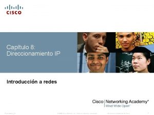 Captulo 8 Direccionamiento IP Introduccin a redes PresentationID
