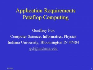 Application Requirements Petaflop Computing Geoffrey Fox Computer Science