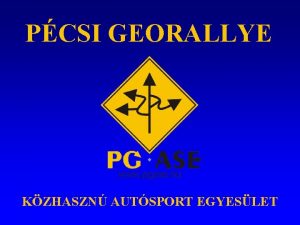 PCSI GEORALLYE KZHASZN AUTSPORT EGYESLET Ha Georallyera kszlsz