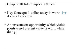 Chapter 10 Intertemporal Choice Key Concept 1 dollar