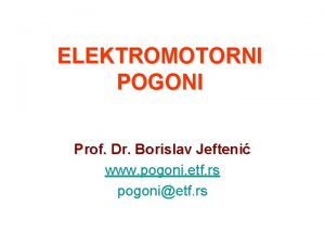 ELEKTROMOTORNI POGONI Prof Dr Borislav Jefteni www pogoni