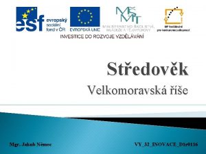 Stedovk Velkomoravsk e Mgr Jakub Nmec VY32INOVACED 1