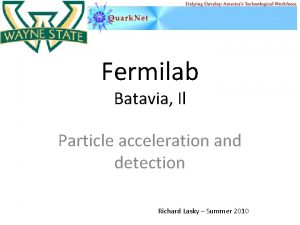 Fermilab Batavia Il Particle acceleration and detection Richard