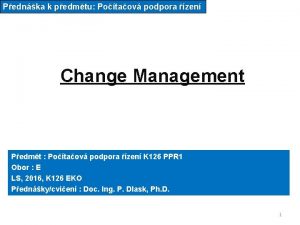 Pednka k pedmtu Potaov podpora zen Change Management