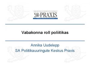 Vabakonna roll poliitikas Annika Uudelepp SA Poliitikauuringute Keskus