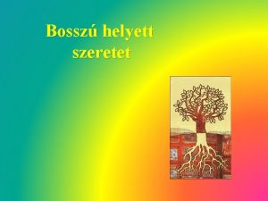 Bossz helyett szeretet Tudode mit jelent a bossz