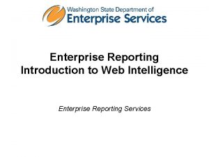 Enterprise Reporting Introduction to Web Intelligence Enterprise Reporting