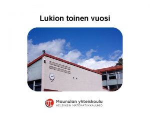 Lukion toinen vuosi Opintojen vaihe Miss mennn Nyt